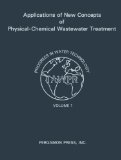 Applications of New Concepts of Physical-Chemical Wastewater Treatment: Vanderbilt University, Nashville, Tennessee September 18-22, 1972