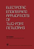 Electronic Engineering Applications of Two-Port Networks: Applied Electricity and Electronics Division