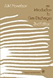 An Introduction to Gas Discharges: Pergamon International Library of Science, Technology, Engineering and Social Studies