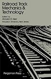 Railroad Track Mechanics and Technology: Proceedings of a Symposium Held at Princeton University, April 21 - 23, 1975