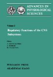 Regulatory Functions of the CNS Subsystems: Proceedings of the 28th International Congress of Physiological Sciences, Budapest, 1980 (Volume 2)