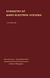 Symmetry of Many-Electron Systems: Physical Chemistry: A Series of Monographs