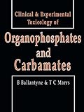 Clinical and Experimental Toxicology of Organophosphates and Carbamates