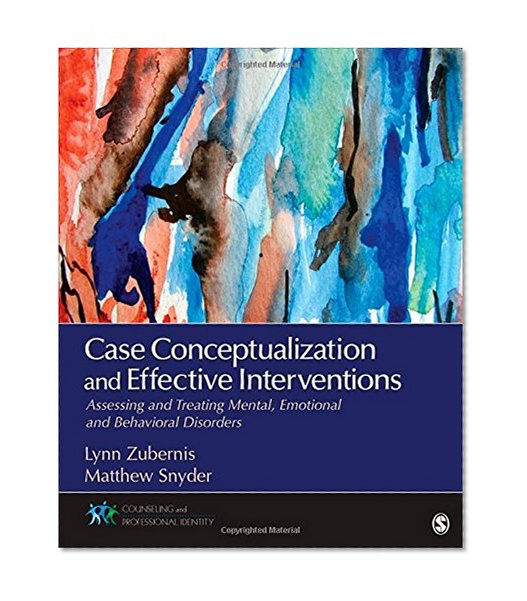 Book Cover Case Conceptualization and Effective Interventions: Assessing and Treating Mental, Emotional, and Behavioral Disorders (Counseling and Professional Identity)