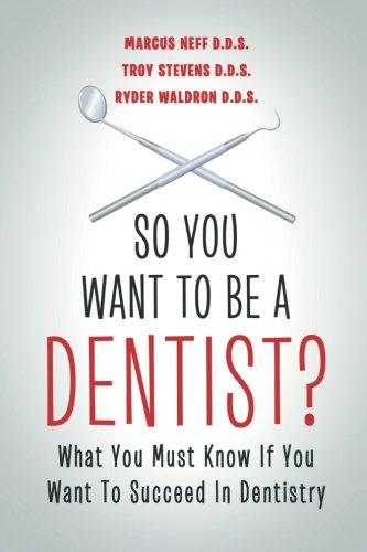 Book Cover So You Want to Be a Dentist?: What You Must Know if You Want to Succeed in Dentistry