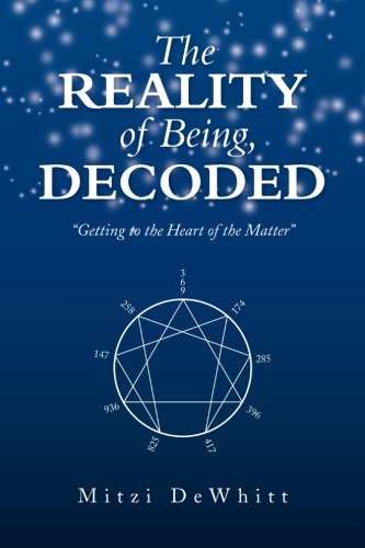 The Reality of Being, Decoded: "Getting to the Heart of the Matter"