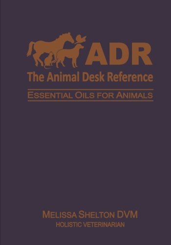 Book Cover The Animal Desk Reference: Essential Oils for Animals