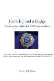 Faith Behind a Badge: True Stories From The Life of Ret. F.L.P.D. Major Jack Cannon