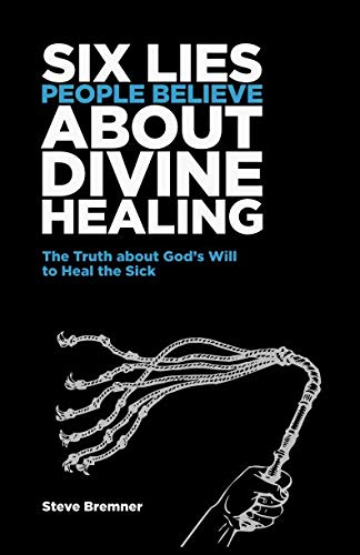 Book Cover 6 Lies People Believe About Divine Healing: The Truth About God's Will To Heal The Sick