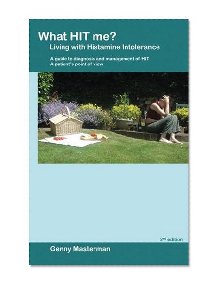 Book Cover What HIT me? Living with Histamine Intolerance: A guide to diagnosis and management of HIT - A patient's point of view