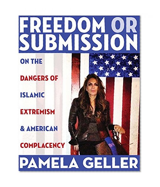 Freedom or Submission: On the Dangers of Islamic Extremism & American Complacency