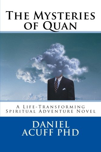 The Mysteries of Quan: A Life-Transforming Spiritual Adventure Novel