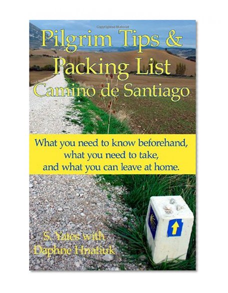 Book Cover Pilgrim Tips & Packing List Camino de Santiago: What you need to know beforehand, what you need to take, and what you can leave at home.