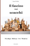 Il fascino degli scacchi: Psicologia - Bellezza - Arte - Metafora (Saggistica) (Italian Edition)