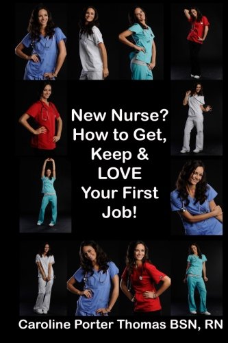 Book Cover New Nurse?: How to Get, Keep and LOVE Your First Nursing Job!