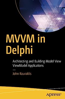 Book Cover MVVM in Delphi: Architecting and Building Model View ViewModel Applications