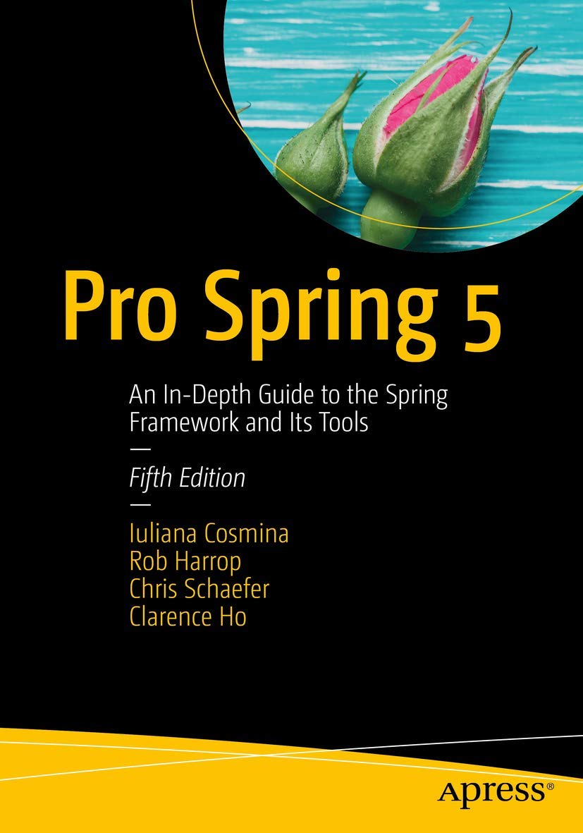Book Cover Pro Spring 5: An In-Depth Guide to the Spring Framework and Its Tools