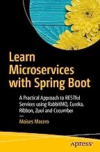 Book Cover Learn Microservices with Spring Boot: A Practical Approach to RESTful Services using RabbitMQ, Eureka, Ribbon, Zuul and Cucumber