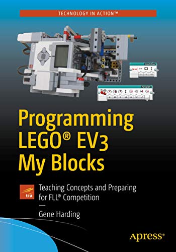 Book Cover Programming LEGOÂ® EV3 My Blocks: Teaching Concepts and Preparing for FLLÂ® Competition (Technology in Action)