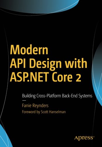 Book Cover Modern API Design with ASP.NET Core 2: Building Cross-Platform Back-End Systems