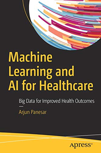 Book Cover Machine Learning and AI for Healthcare: Big Data for Improved Health Outcomes