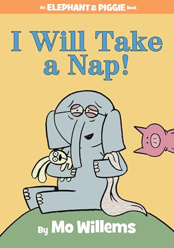 Book Cover I Will Take A Nap! (An Elephant and Piggie Book) (An Elephant and Piggie Book, 23)