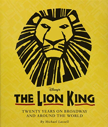 Book Cover The Lion King (Celebrating The Lion King's 20th Anniversary on Broadway): Twenty Years on Broadway and Around the World (A Disney Theatrical Souvenir Book)