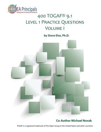 Book Cover 400 TOGAF® 9.1 Level 1 Practice Questions Volume I (TOGAF Level 1 Practice Tests) (Volume 1)
