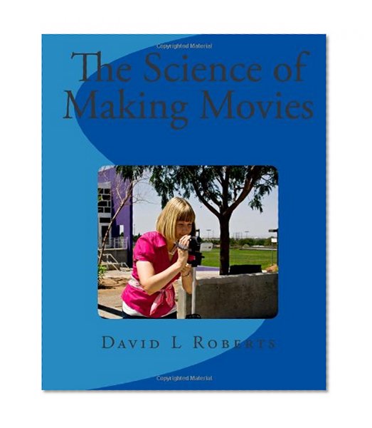 The Science of Making Movies: Full Color Version
