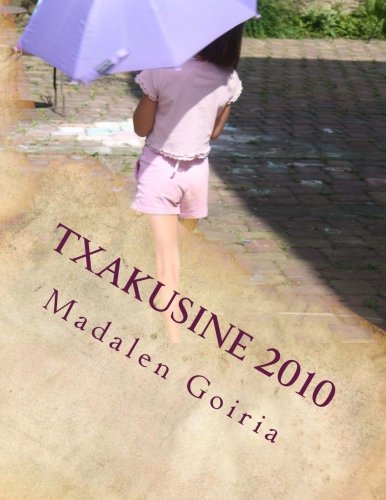 Txakusine 2010: Gure bizitza halakoxea delako (Basque Edition)