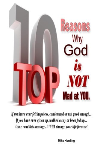 Top 10 Reasons Why God is not Mad at You.
