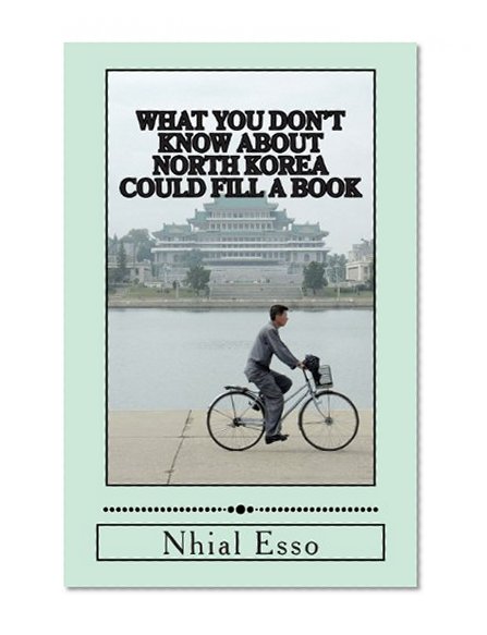 What You Don't Know About North Korea Could Fill A Book