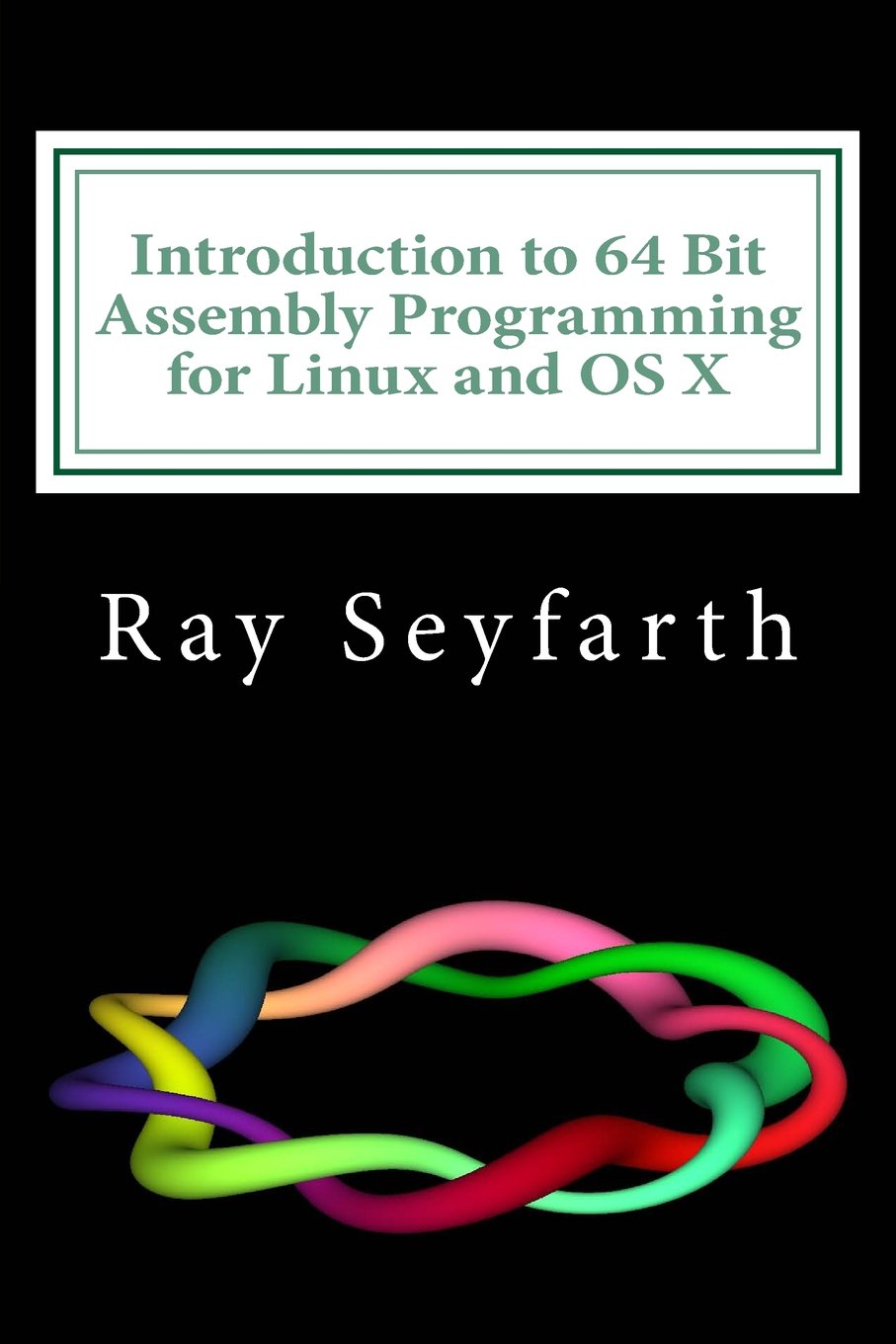 Book Cover Introduction to 64 Bit Assembly Programming for Linux and OS X: For Linux and OS X