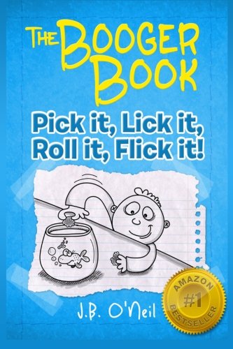 Book Cover The Booger Book: Pick It, Lick It, Roll It, Flick It (The Disgusting Adventures of Milo Snotrocket)