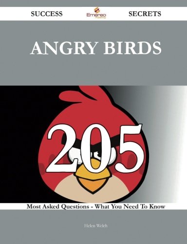 Angry Birds 205 Success Secrets - 205 Most Asked Questions On Angry Birds - What You Need To Know