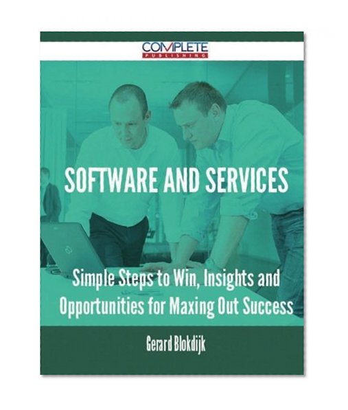 Software and Services - Simple Steps to Win, Insights and Opportunities for Maxing Out Success