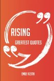 Rising Greatest Quotes - Quick, Short, Medium Or Long Quotes. Find The Perfect Rising Quotations For All Occasions - Spicing Up Letters, Speeches, And Everyday Conversations.
