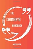 The Chanakya Handbook - Everything You Need To Know About Chanakya