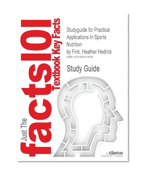 Studyguide for Practical Applications in Sports Nutrition by Fink, Heather Hedrick, ISBN 9781449602086