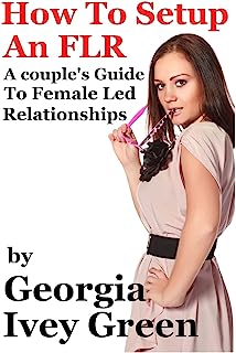 Book Cover How To Set Up An FLR: A Couple's Guide to Female Led Relationships