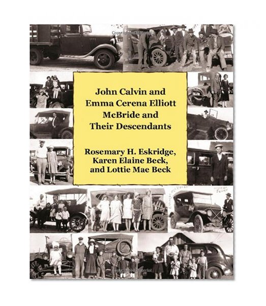 John Calvin and  Emma Cerena Elliott McBride  and Their Descendants