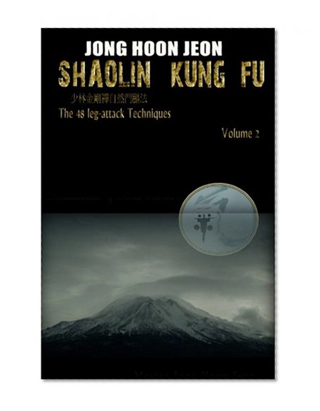 Shaolin Kung Fu: The 48 leg-attack Techniques