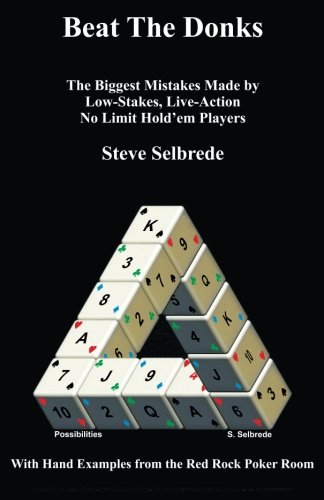 Beat The Donks: The Biggest Mistakes Made By Low-stakes, Live-Action No-Limit Hold'em Players