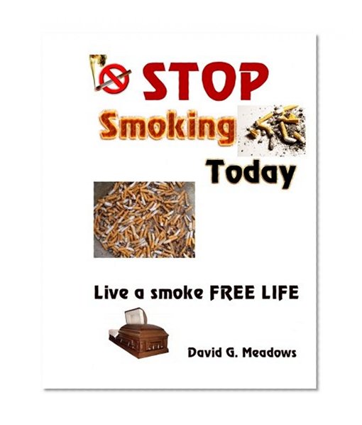 Stop Smoking Today: Live a smoke FREE LIFE