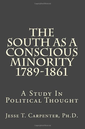 The South As A Conscious Minority 1789-1861: A Study In Political Thought