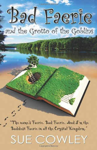 Bad Faerie and the Grotto of the Goblins (Volume 1)