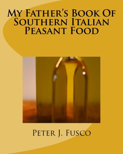 My Father's Book Of Southern Italian Peasant Food