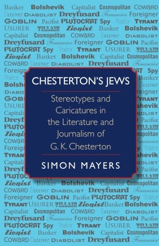 Chesterton’s Jews: Stereotypes and Caricatures in the Literature and Journalism of G. K. Chesterton
