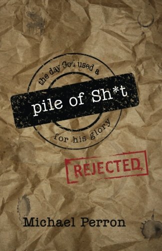 The Day God Used a Pile of Sh*t For His Glory