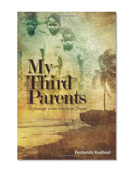 My Third Parents: Orphanage to an American Dream